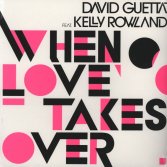 David Guetta Featuring Kelly Rowland - When Love Takes Over