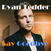 Ryan Tedder - Say Goodbye