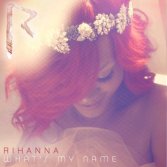 Rihanna - What's My Name