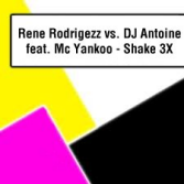 Rene Rodrigezz vs. DJ Antoine feat. Mc Yankoo - Shake 3X