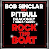 Bob Sinclar feat Pitbull & Dragonfly - Rock The Boat