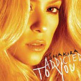 Shakira - Addicted To You